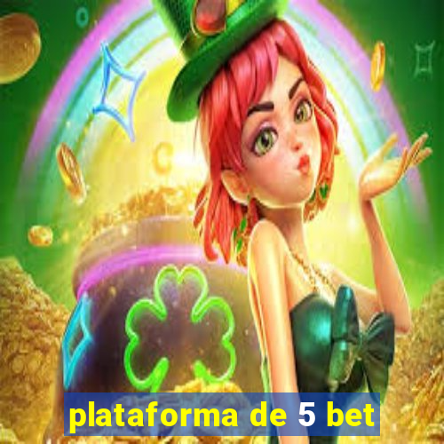 plataforma de 5 bet